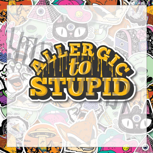 Allergic To Stupid Sticker
